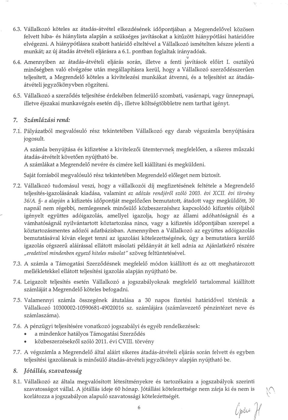 Amennyiben az átadás-átvételi eljárás során, illetve a fenti j~vítások előírt I.