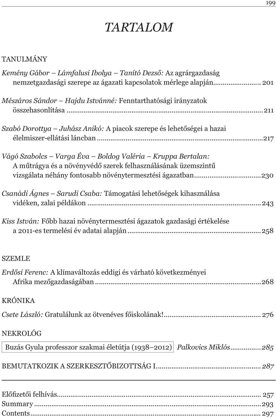 ..217 Vágó Szabolcs Varga Éva Boldog Valéria Kruppa Bertalan: A m trágya és a növényvéd szerek felhasználásának üzemszint vizsgálata néhány fontosabb növénytermesztési ágazatban.