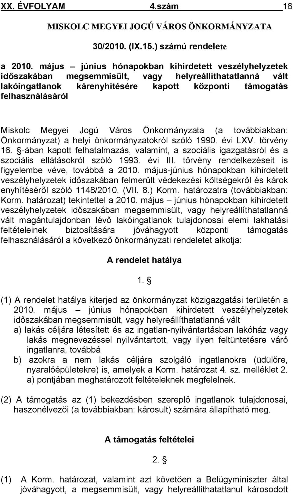 Jogú Város Önkormányzata (a továbbiakban: Önkormányzat) a helyi önkormányzatokról szóló 1990. évi LXV. törvény 16.