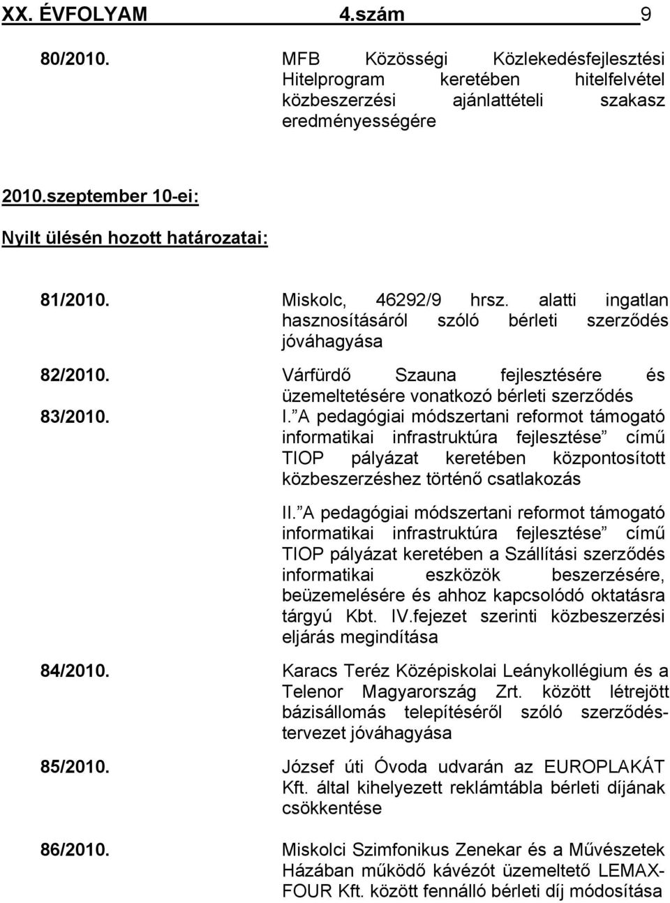 Várfürdő Szauna fejlesztésére és üzemeltetésére vonatkozó bérleti szerződés 83/2010. I.