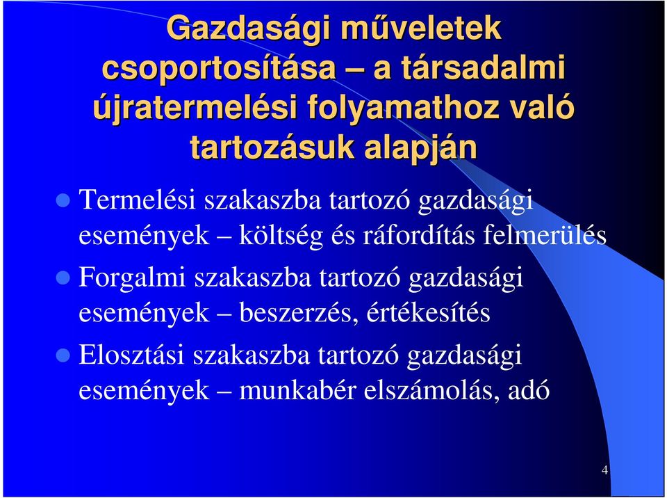 ráfordítás felmerülés Forgalmi szakaszba tartozó gazdasági események beszerzés,