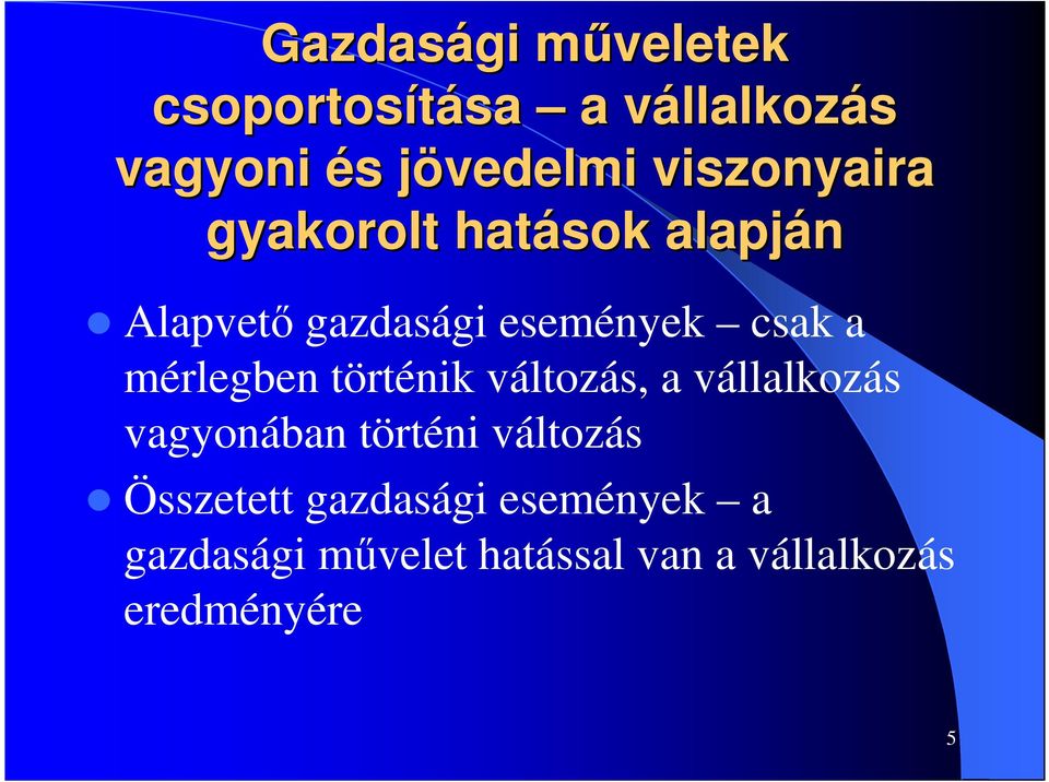 csak a mérlegben történik változás, a vállalkozás vagyonában történi változás