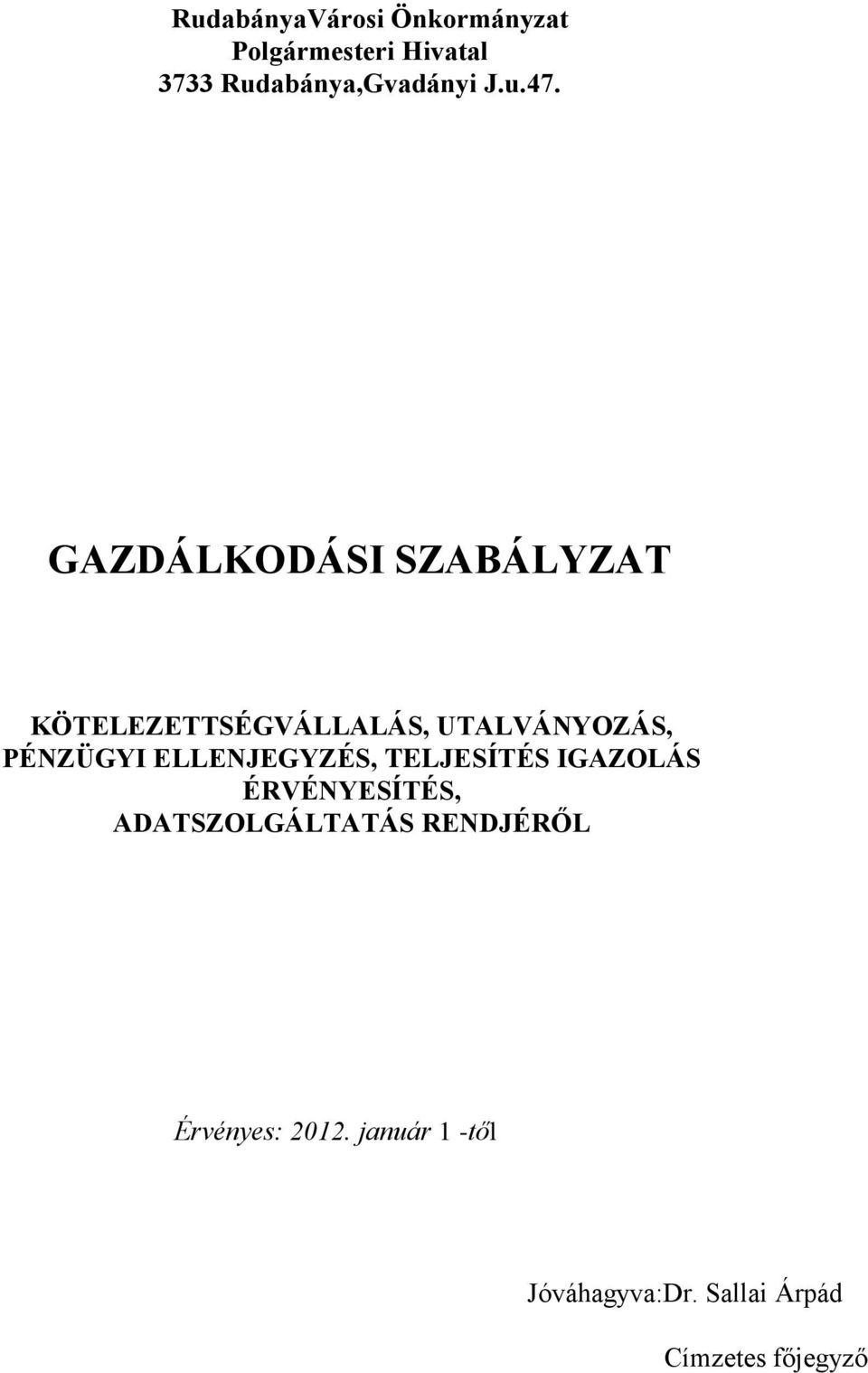 GAZDÁLKODÁSI SZABÁLYZAT KÖTELEZETTSÉGVÁLLALÁS, UTALVÁNYOZÁS, PÉNZÜGYI