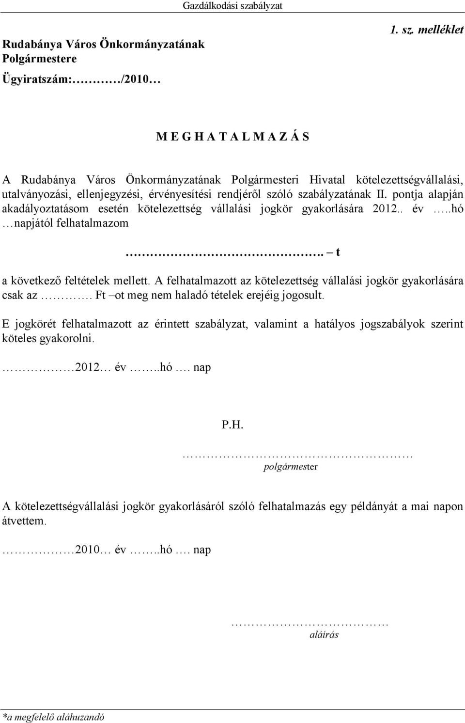 melléklet M E G H A T A L M A Z Á S A Rudabánya Város Önkormányzatának Polgármesteri Hivatal kötelezettségvállalási, utalványozási, ellenjegyzési, érvényesítési rendjéről szóló szabályzatának II.