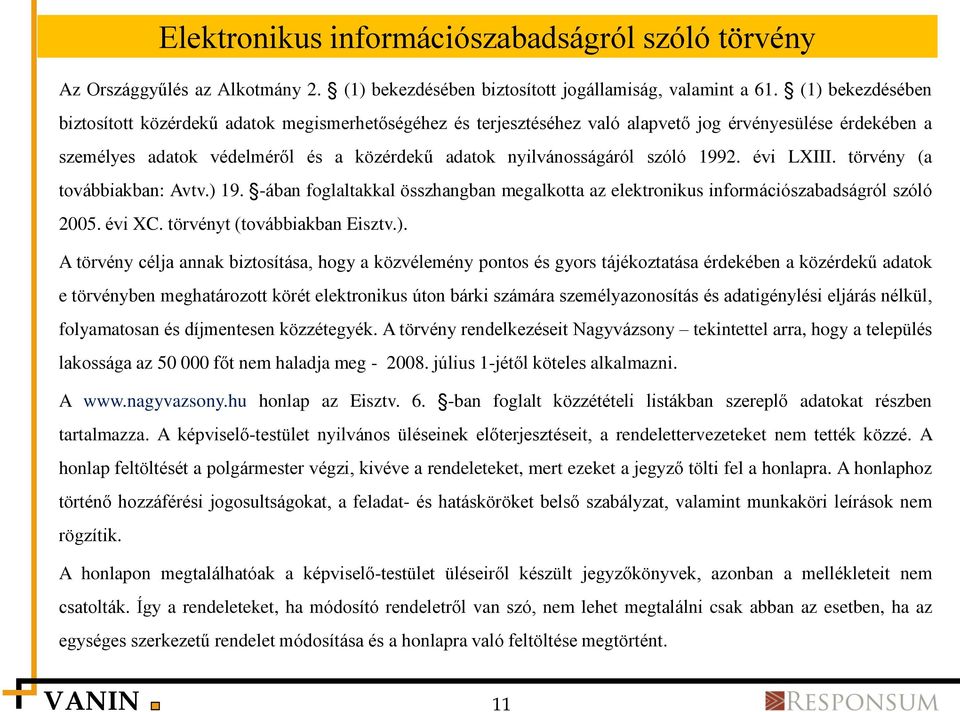 szóló 1992. évi LXIII. törvény (a továbbiakban: Avtv.) 