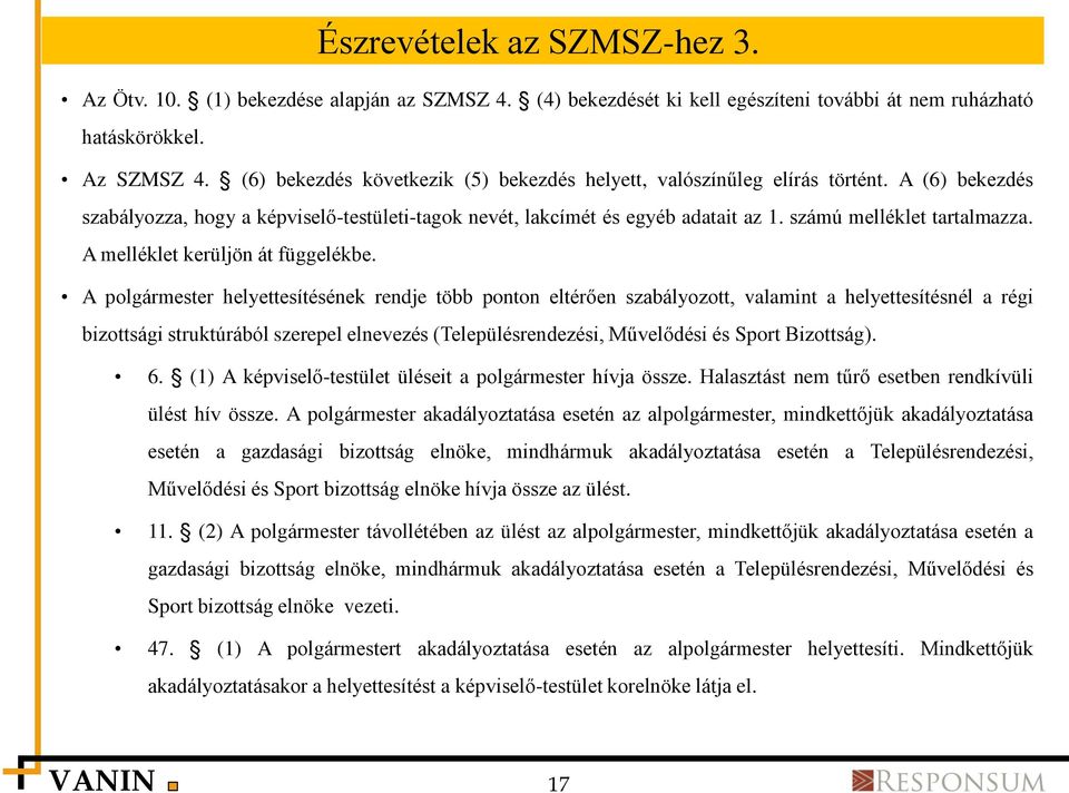 számú melléklet tartalmazza. A melléklet kerüljön át függelékbe.