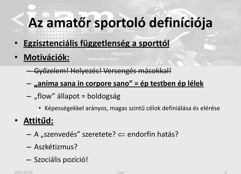 anima sana in corpore sano = ép testben ép lélek flow állapot = boldogság Attitűd: