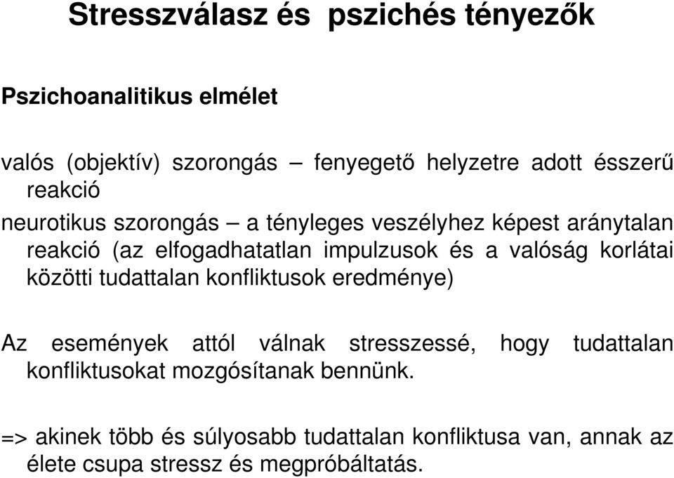 korlátai közötti tudattalan konfliktusok eredménye) Az események attól válnak stresszessé, hogy tudattalan konfliktusokat