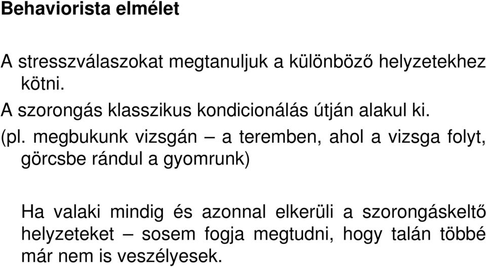 megbukunk vizsgán a teremben, ahol a vizsga folyt, görcsbe rándul a gyomrunk) Ha valaki