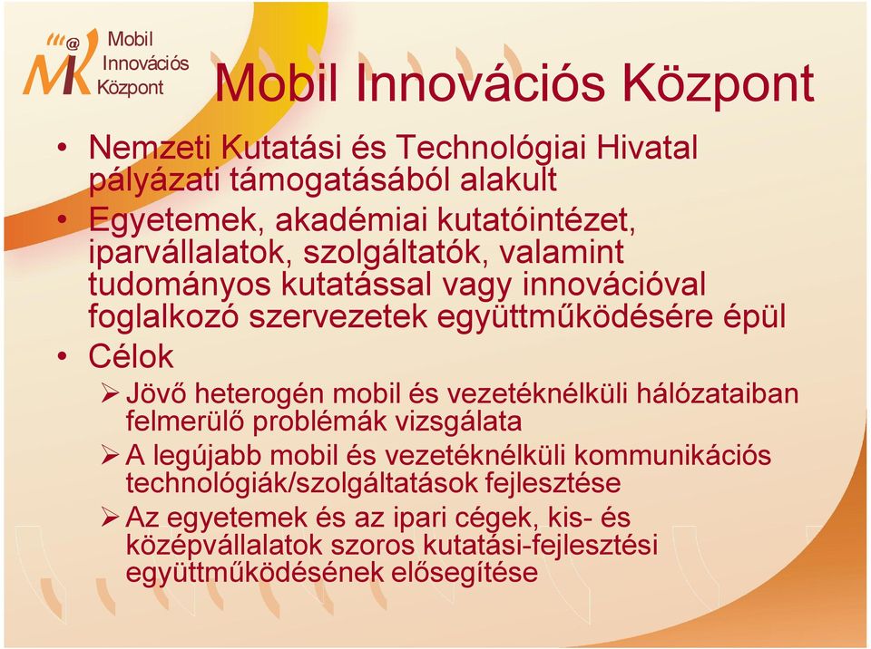 mobil és vezetéknélküli hálózataiban felmerülő problémák vizsgálata A legújabb mobil és vezetéknélküli kommunikációs