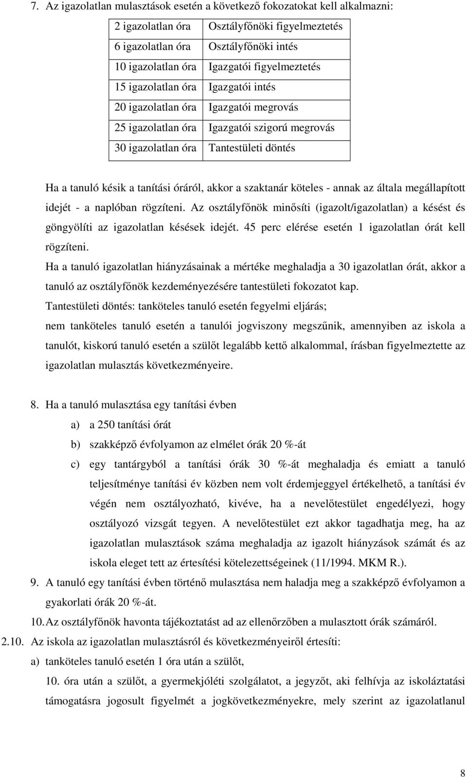 tanítási óráról, akkor a szaktanár köteles - annak az általa megállapított idejét - a naplóban rögzíteni.