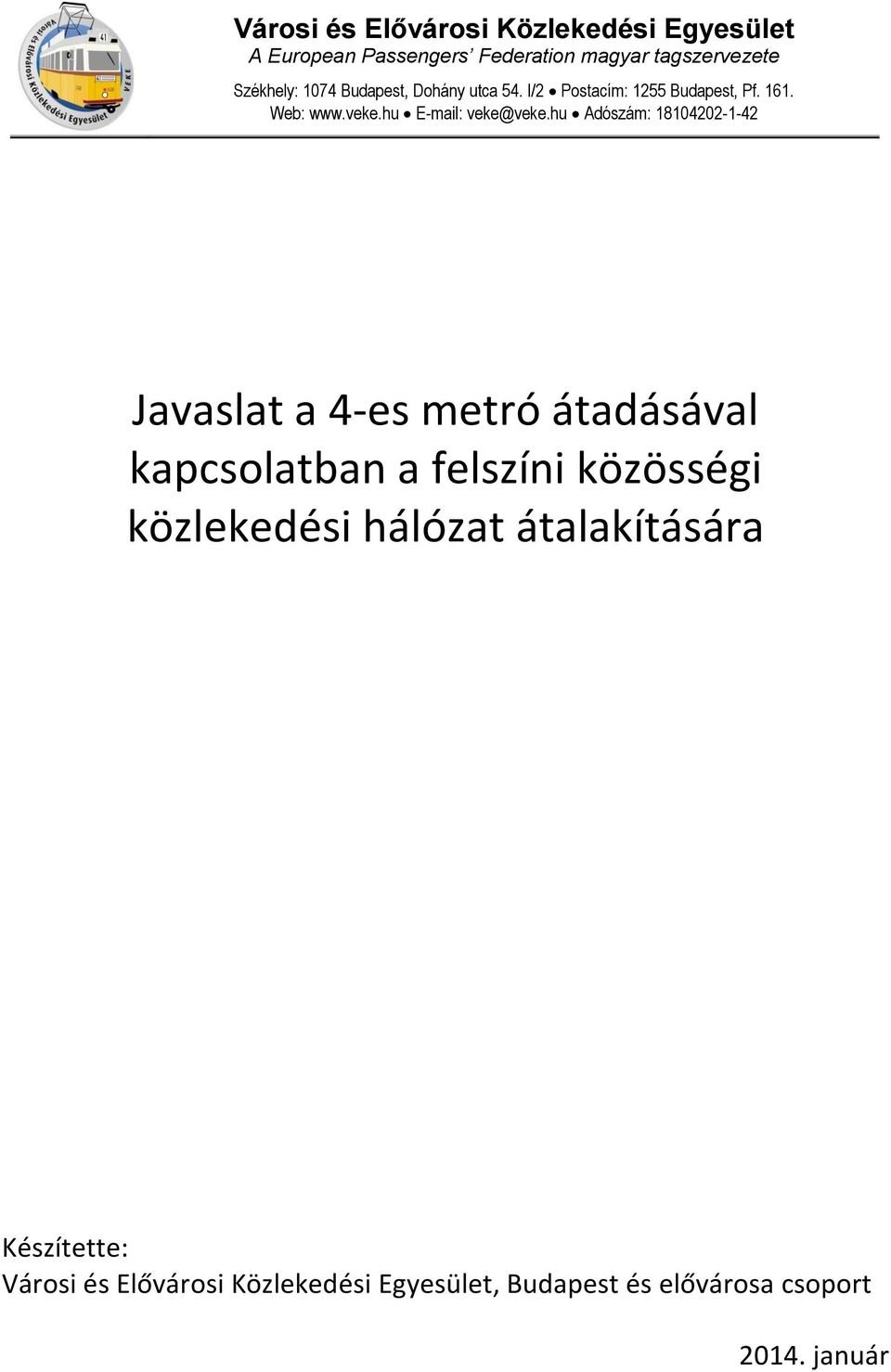hu Adószám: 18104202-1-42 Javaslat a 4-es metró átadásával kapcsolatban a felszíni