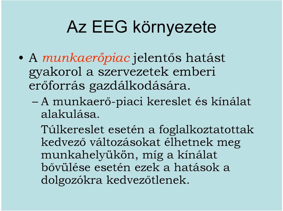 Túlkereslet esetén a foglalkoztatottak kedvező változásokat élhetnek meg