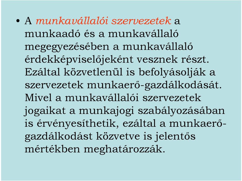 Ezáltal közvetlenül is befolyásolják a szervezetek munkaerő-gazdálkodását.