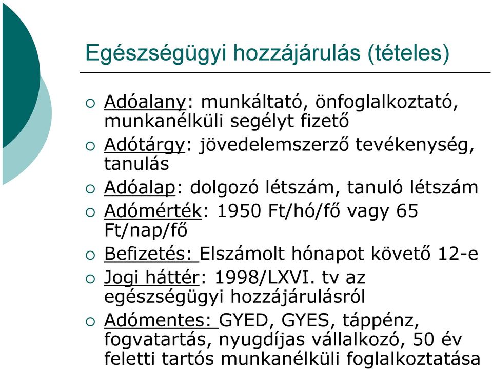 Ft/nap/fő Befizetés: Elszámolt hónapot követő 12-e Jogi háttér: 1998/LXVI.