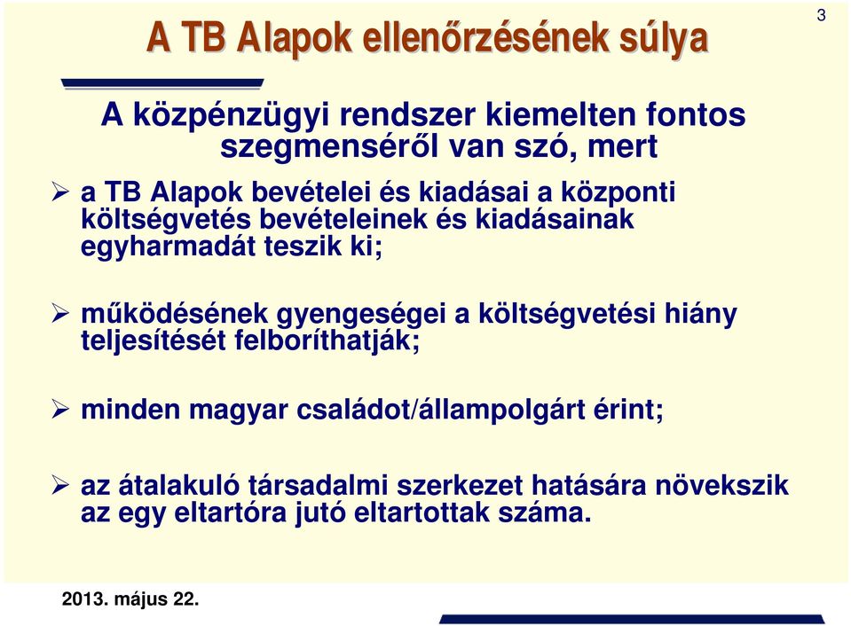 ki; működésének gyengeségei a költségvetési hiány teljesítését felboríthatják; minden magyar