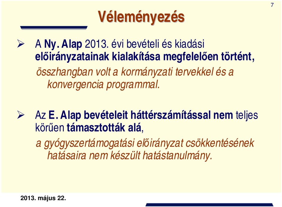 volt a kormányzati tervekkel és a konvergencia programmal. Az E.