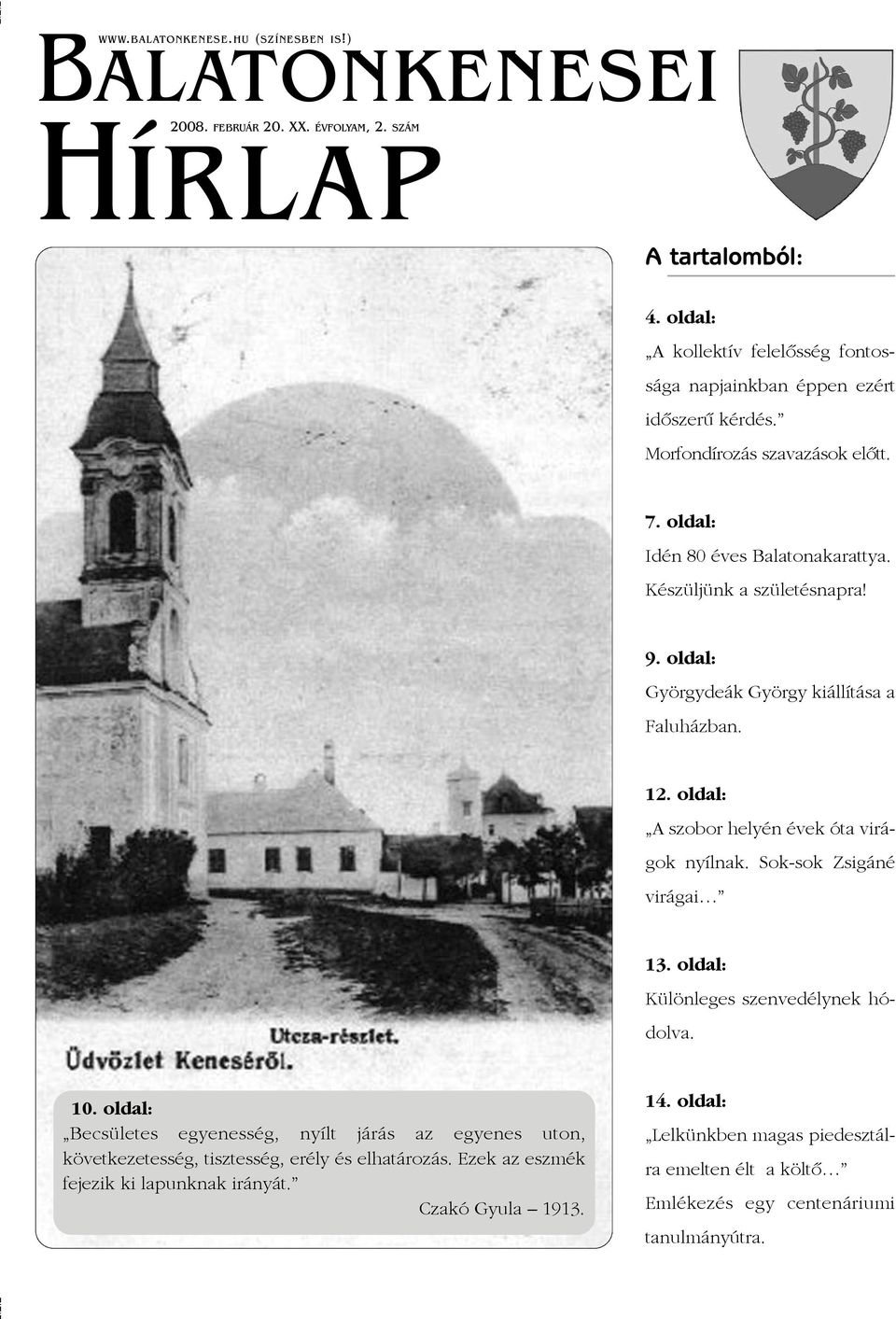 oldal: Györgydeák György kiállítása a Faluházban. 12. oldal: A szobor helyén évek óta virágok nyílnak. Sok-sok Zsigáné virágai 13. oldal: Különleges szenvedélynek hódolva. 10.