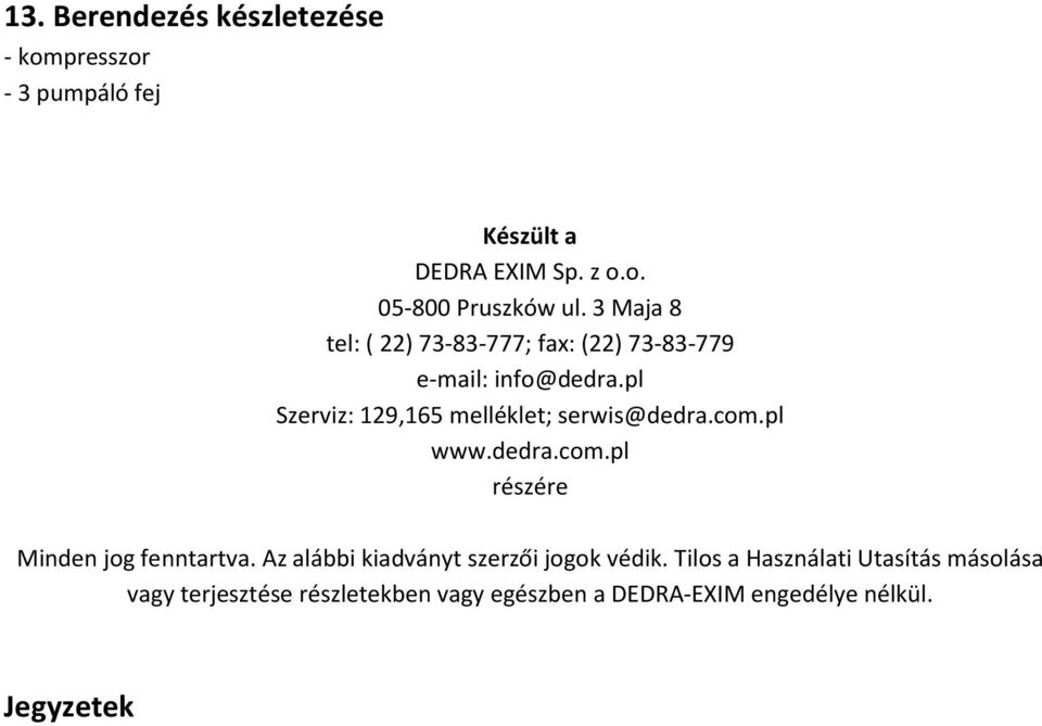 pl Szerviz: 129,165 melléklet; serwis@dedra.com.pl www.dedra.com.pl részére Minden jog fenntartva.