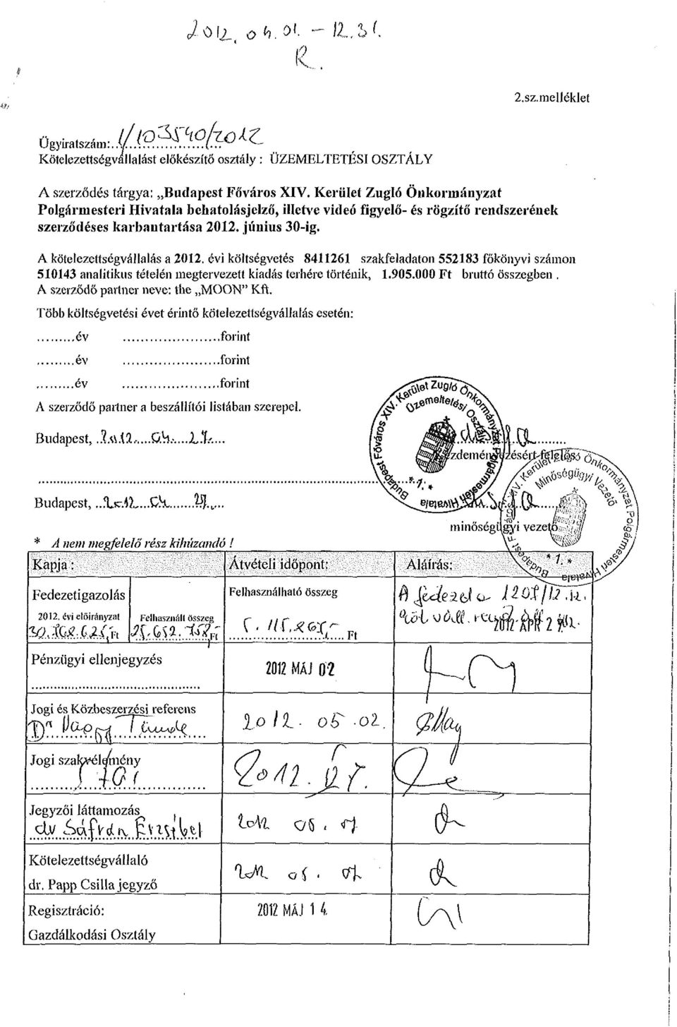 évi költségvetés 8411261 szakfeladaton 552183 főkönyvi számon 510143 analitikus tételén megtervezett kiadás terhére történik, 1.905.000 Ft bruttó összegben. A szerződő partner neve: the MOON" Kft.