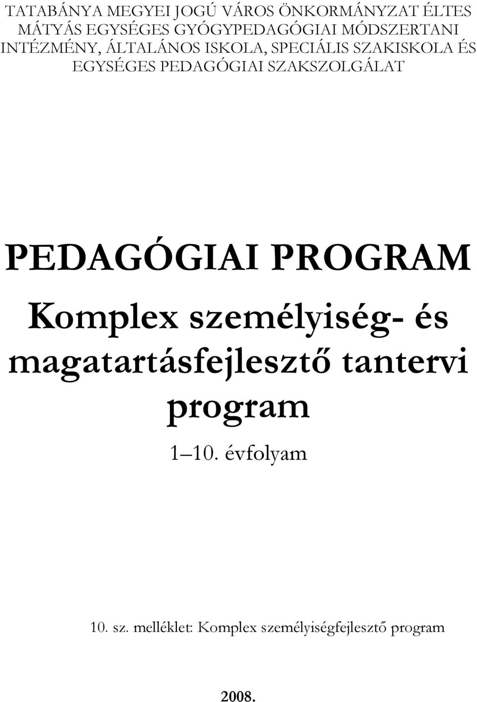 PEDAGÓGIAI SZAKSZOLGÁLAT PEDAGÓGIAI PROGRAM Komplex személyiség- és