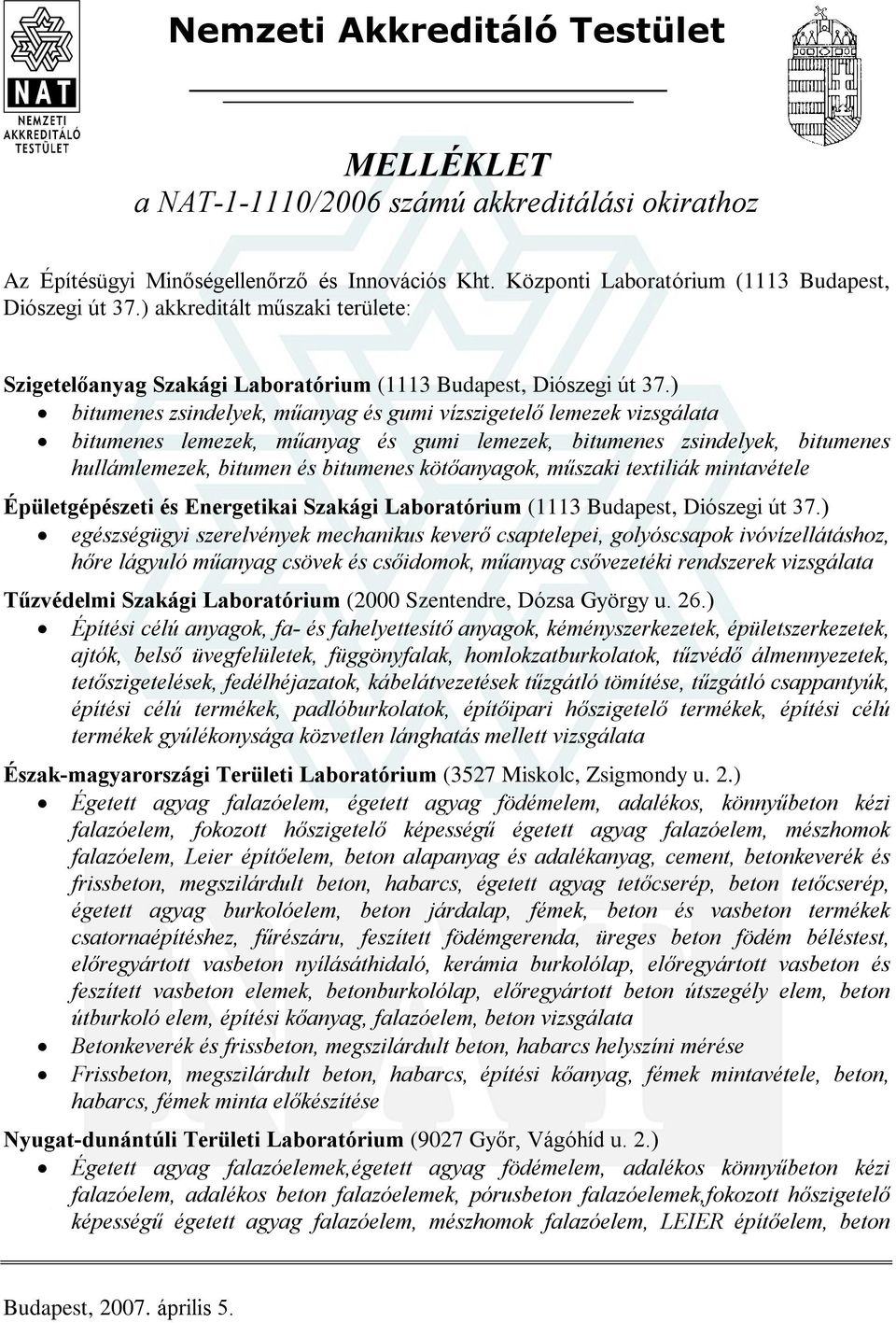 ) bitumenes zsindelyek, mûanyag és gumi vízszigetelõ lemezek vizsgálata bitumenes lemezek, mûanyag és gumi lemezek, bitumenes zsindelyek, bitumenes hullámlemezek, bitumen és bitumenes kötõanyagok,