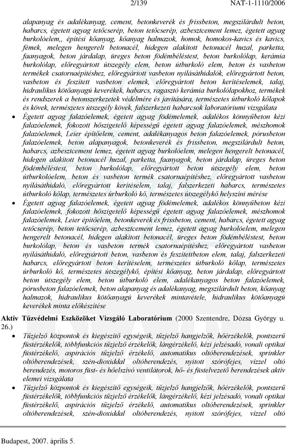 beton födémbéléstest, beton burkolólap, kerámia burkolólap, elõregyártott útszegély elem, beton útburkoló elem, beton és vasbeton termékek csatornaépítéshez, elõregyártott vasbeton nyílásáthidalók,