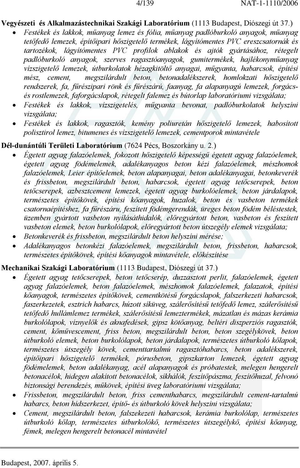 PVC profilok ablakok és ajtók gyártásához, rétegelt padlóburkoló anyagok, szerves ragasztóanyagok, gumitermékek, hajlékonymûanyag vízszigetelõ lemezek, útburkolatok hézagkitöltõ anyagai, mûgyanta,