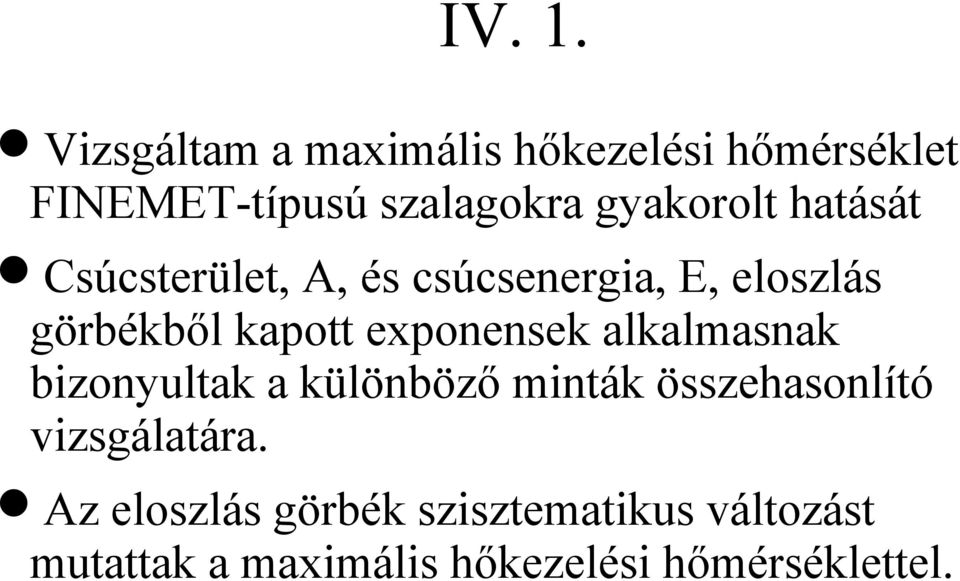 hatását Csúcsterület, A, és csúcsenergia, E, eloszlás görbékből kapott exponensek