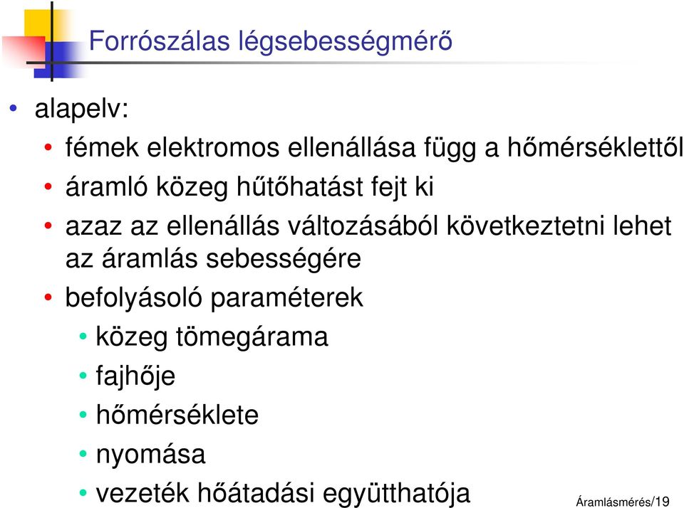 változásából következtetni lehet az áramlás sebességére befolyásoló