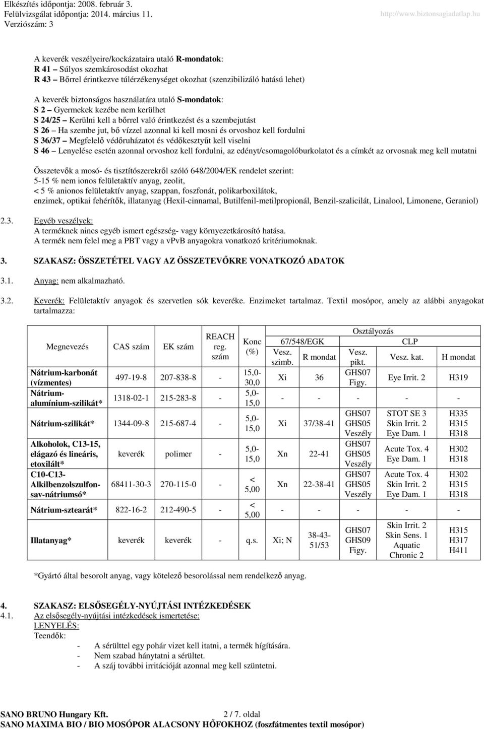 fordulni S 36/37 Megfelelő védőruházatot és védőkesztyűt kell viselni S 46 Lenyelése esetén azonnal orvoshoz kell fordulni, az edényt/csomagolóburkolatot és a címkét az orvosnak meg kell mutatni