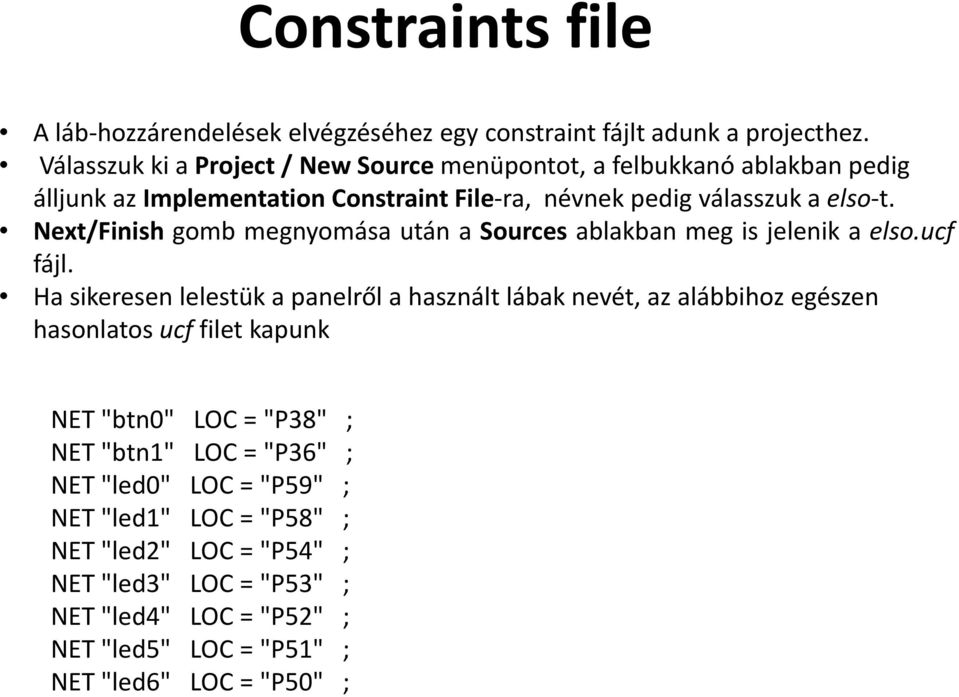 Next/Finish gomb megnyomása után a Sources ablakban meg is jelenik a elso.ucf fájl.