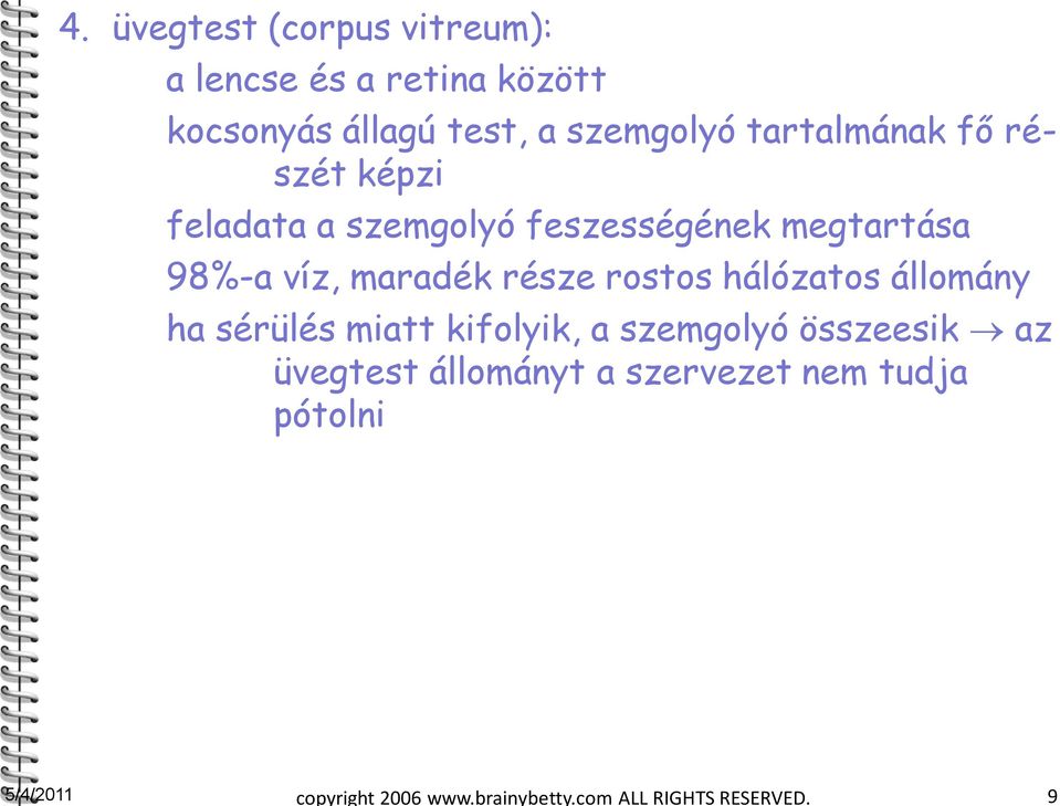 része rostos hálózatos állomány ha sérülés miatt kifolyik, a szemgolyó összeesik az üvegtest