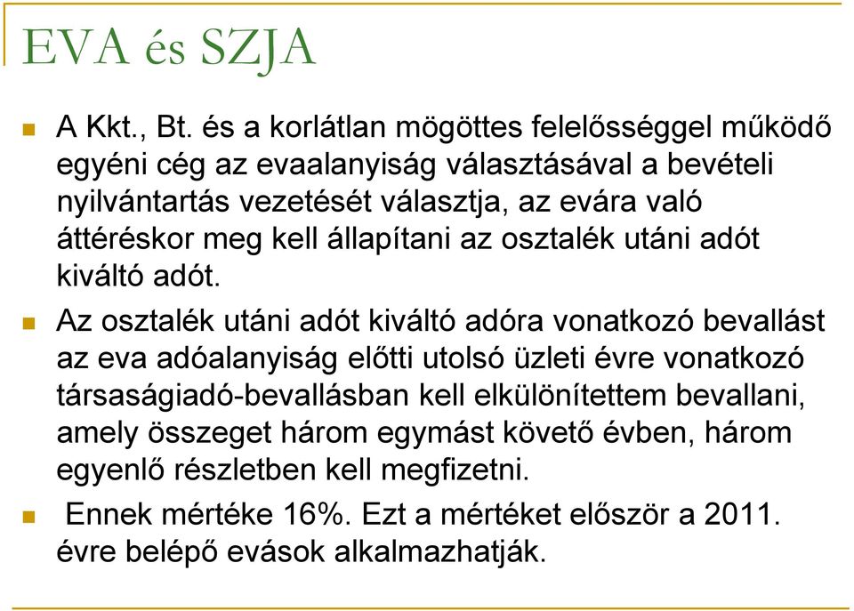 való áttéréskor meg kell állapítani az osztalék utáni adót kiváltó adót.