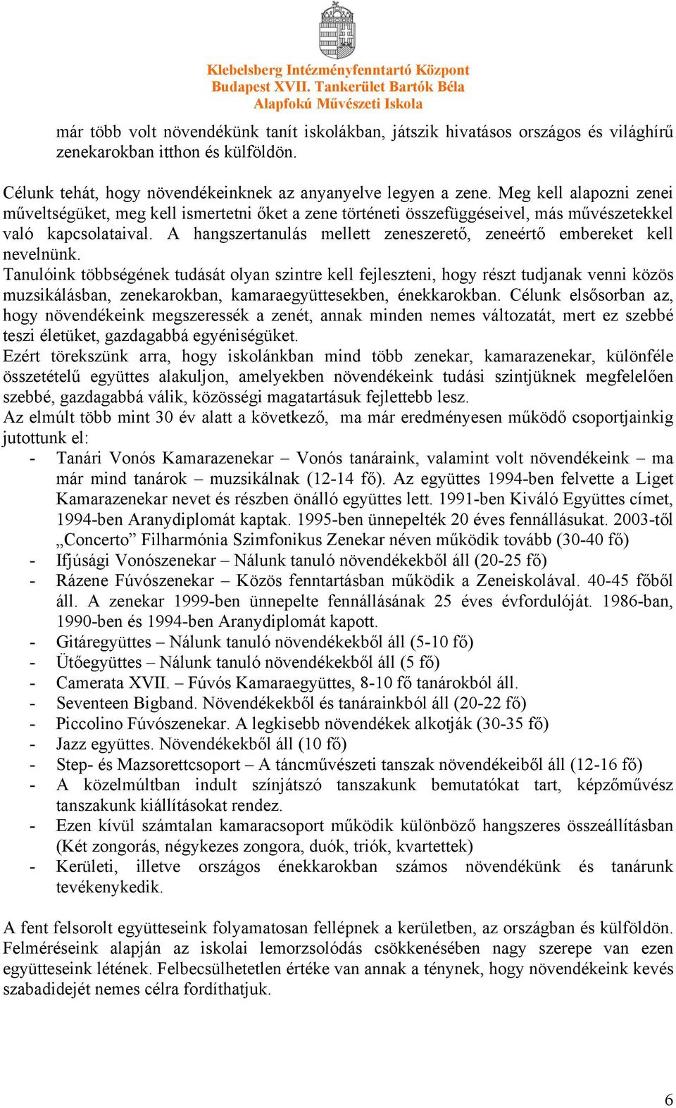 A hangszertanulás mellett zeneszerető, zeneértő embereket kell nevelnünk.