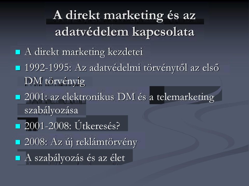 DM törvényig 2001: az elektronikus DM és a telemarketing