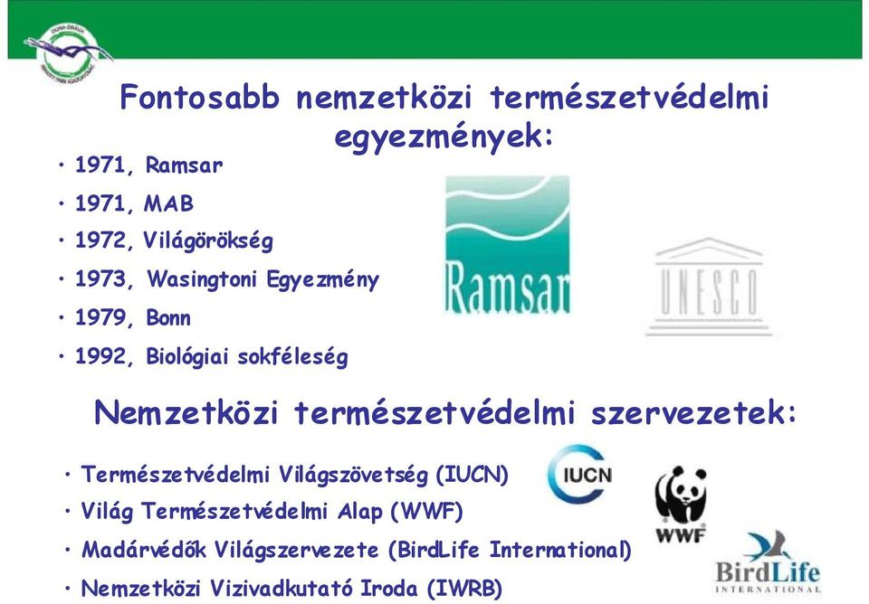 természetvédelmi szervezetek: Természetvédelmi Világszövetség (IUCN) Világ