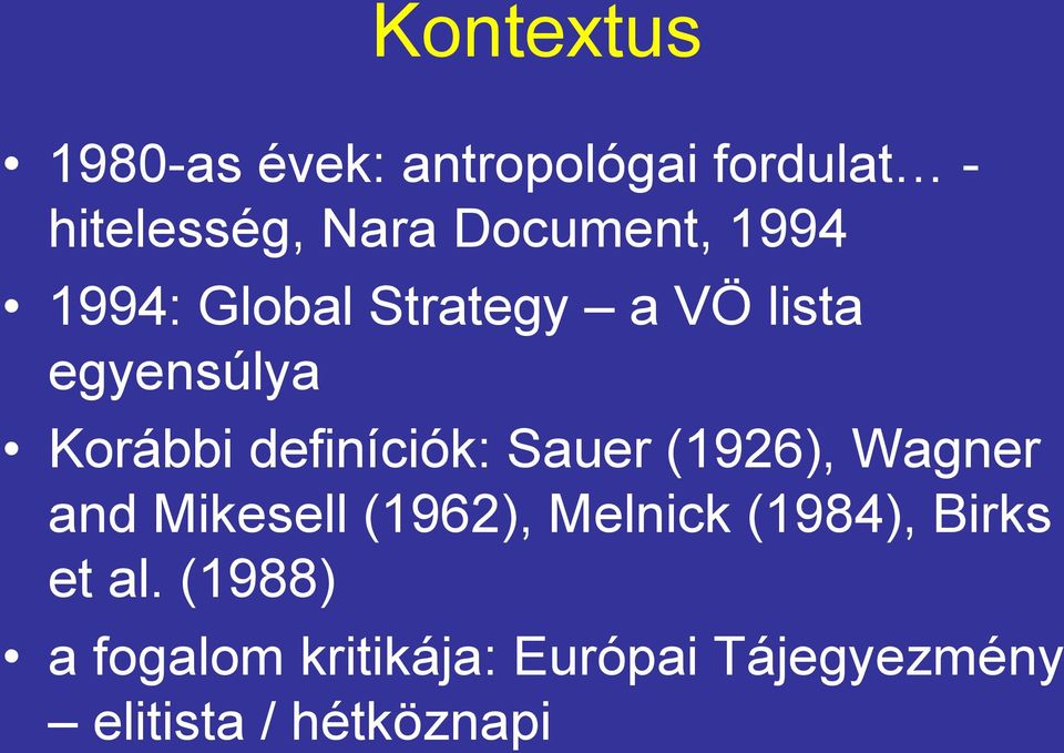 definíciók: Sauer (1926), Wagner and Mikesell (1962), Melnick (1984),