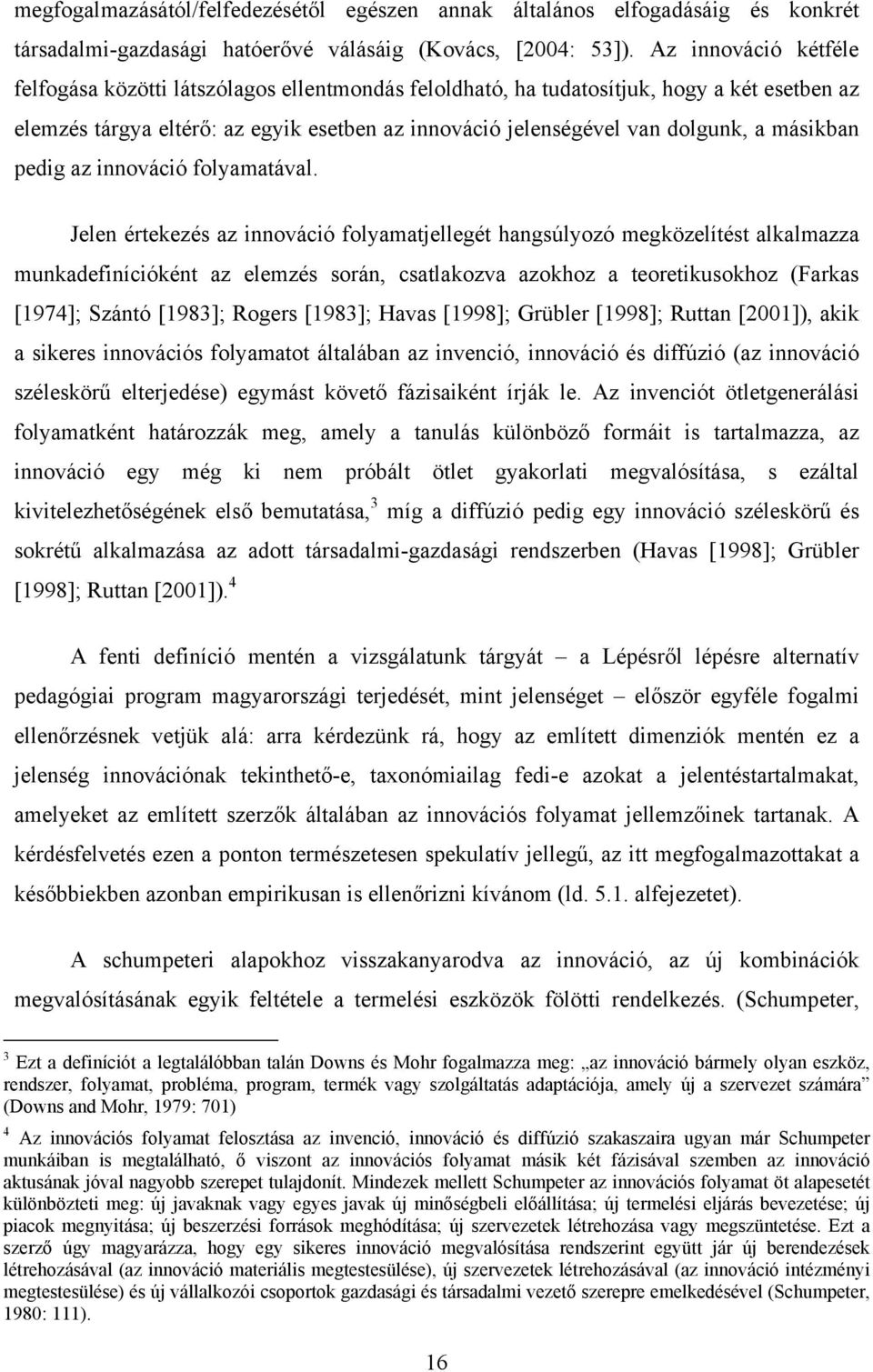 másikban pedig az innováció folyamatával.