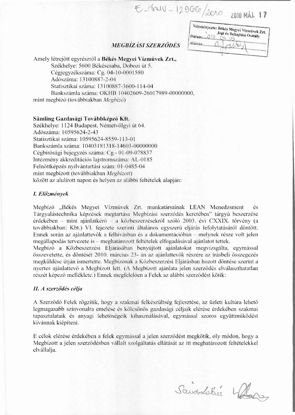 Vízmávek Zrt. Jogi és Behajtási Osztály D átum:..4........ 2;):....... Aláírás:... f...... Sinling Gazdasági Továbbképz ő Kft. Székhelye: 1124 Budapest, Németvölgyi út 64.