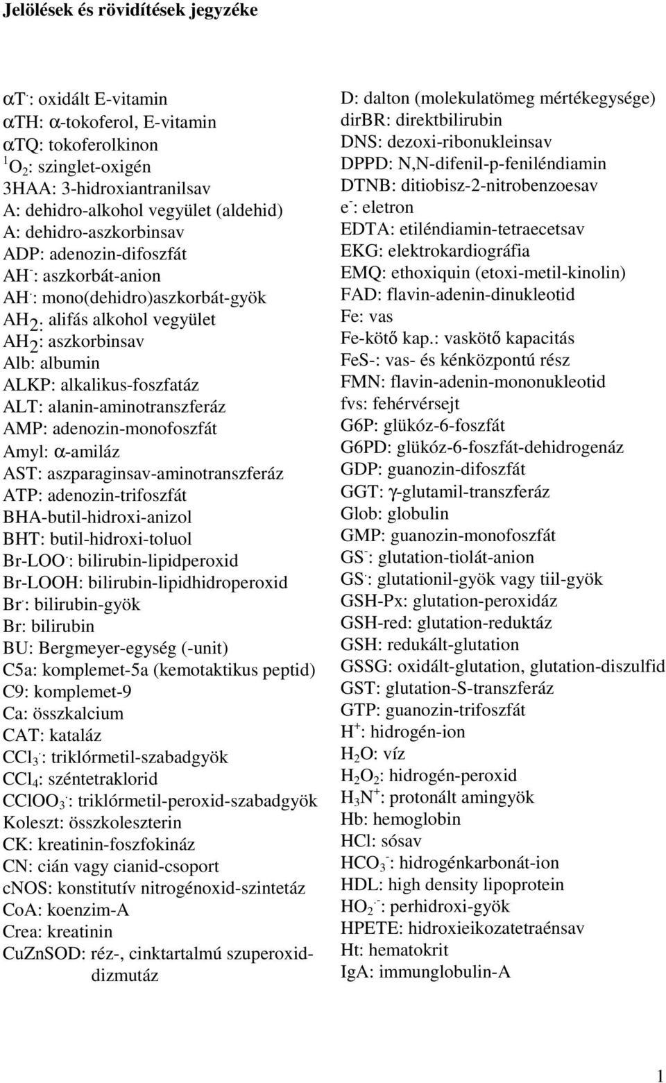 adenozin-difoszfát AH - : aszkorbát-anion AH.