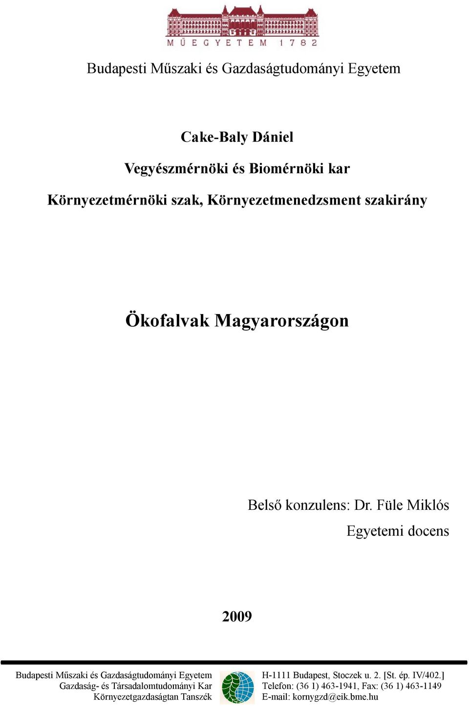 Füle Miklós Egyetemi docens 2009 Budapesti Műszaki és Gazdaságtudományi Egyetem Gazdaság- és Társadalomtudományi Kar