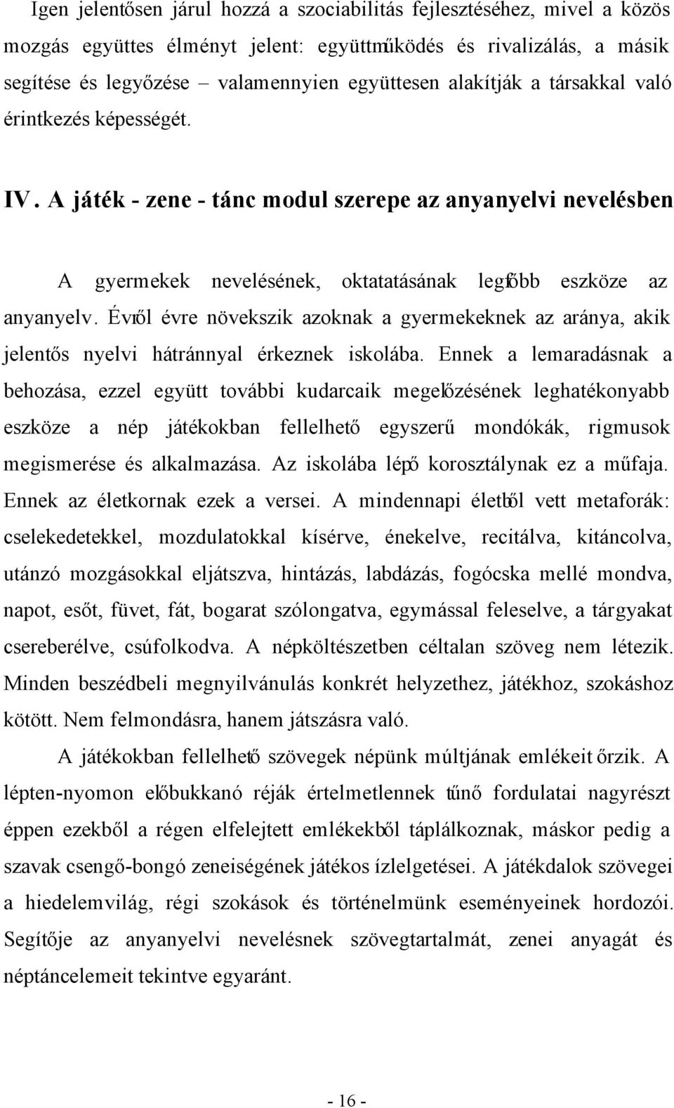 Évről évre növekszik azoknak a gyermekeknek az aránya, akik jelentős nyelvi hátránnyal érkeznek iskolába.