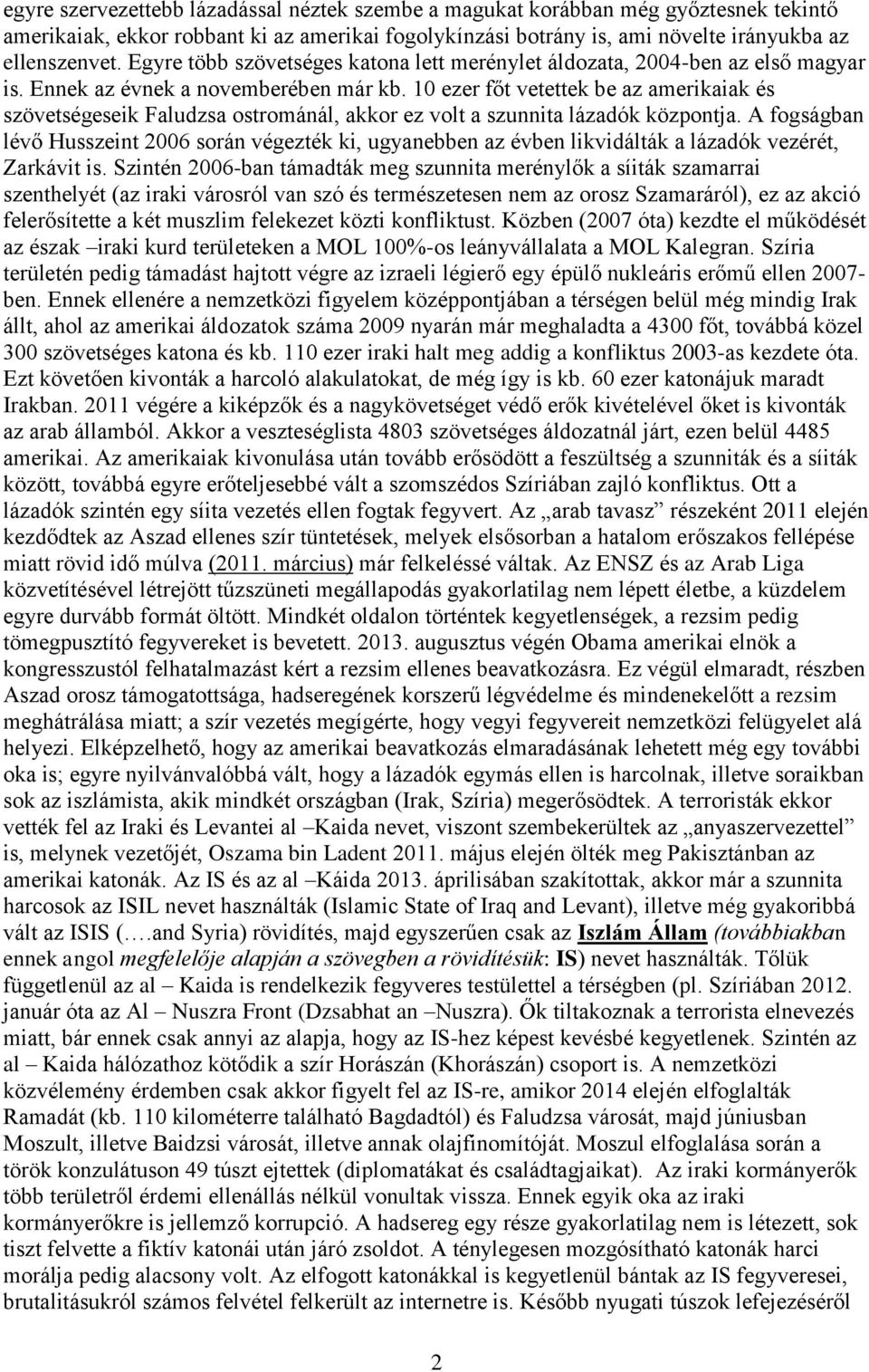 10 ezer főt vetettek be az amerikaiak és szövetségeseik Faludzsa ostrománál, akkor ez volt a szunnita lázadók központja.