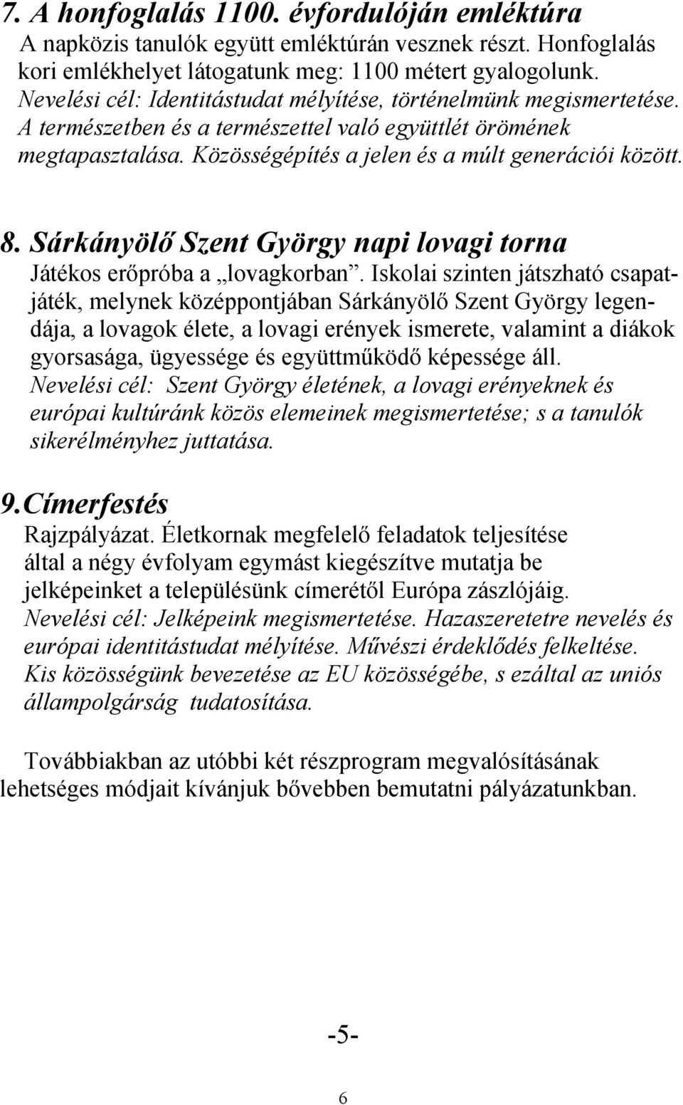 Sárkányölő Szent György napi lovagi torna Játékos erőpróba a lovagkorban.