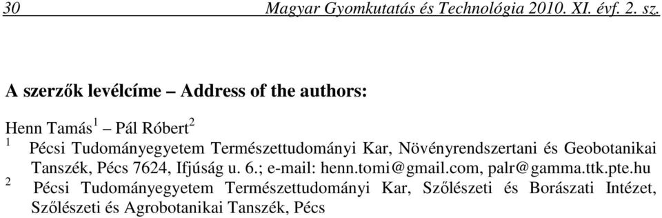 Természettudományi Kar, Növényrendszertani és Geobotanikai Tanszék, Pécs 7624, Ifjúság u. 6.