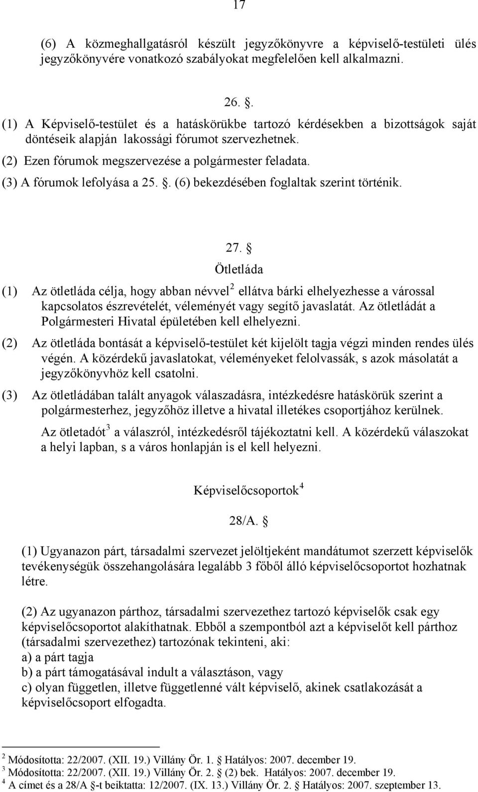 (3) A fórumok lefolyása a 25.. (6) bekezdésében foglaltak szerint történik. 27.