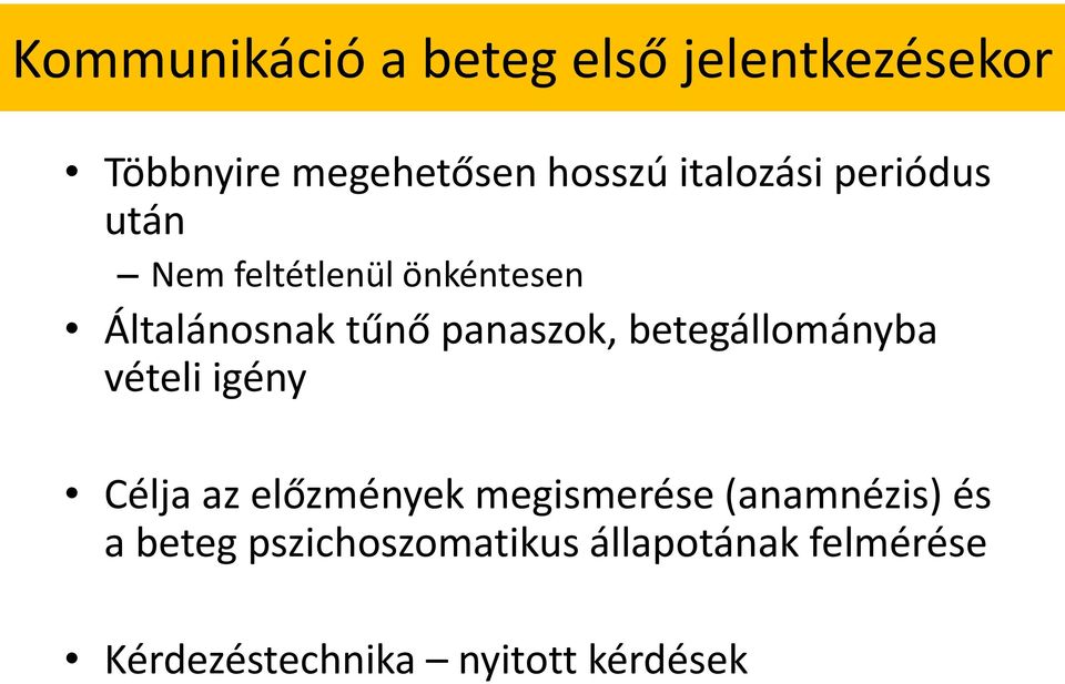 panaszok, betegállományba vételi igény Célja az előzmények megismerése