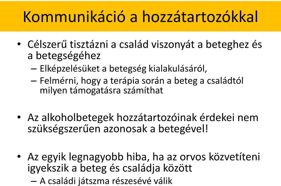 támogatásra számíthat Az alkoholbetegek hozzátartozóinak érdekei nem szükségszerűen azonosak a betegével!