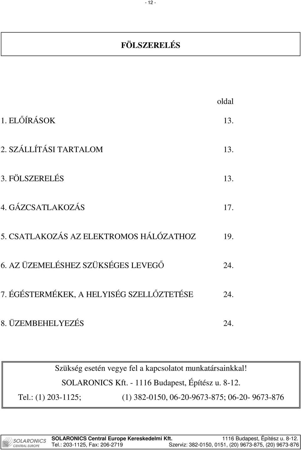 ÉGÉSTERMÉKEK, A HELYISÉG SZELLİZTETÉSE 24. 8. ÜZEMBEHELYEZÉS 24.